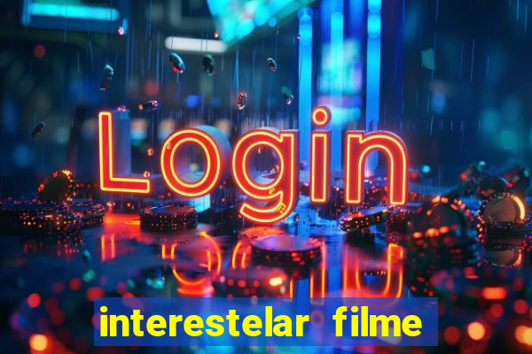 interestelar filme completo dublado google drive